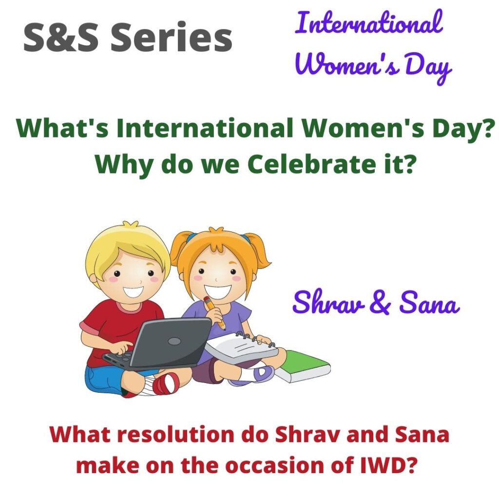 Shrav and Sana try to understand about the meaning about International Women's Day and the reason why we need to celebrate it in this post by Shravmusings